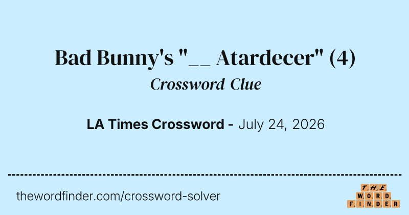 Bad Bunny's "__ Atardecer" crossword clue image