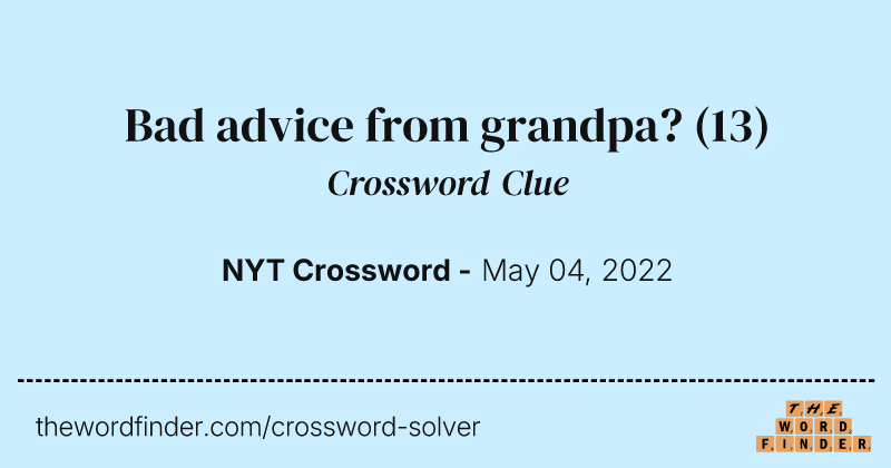 Bad advice from grandpa? crossword clue image