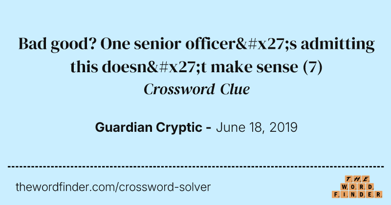 Bad good? One senior officer's admitting this doesn't make sense crossword clue image