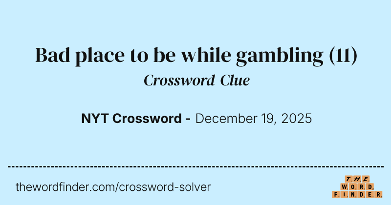 Bad place to be while gambling crossword clue image