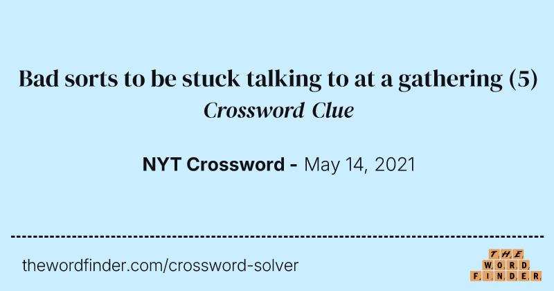 Bad sorts to be stuck talking to at a gathering crossword clue image
