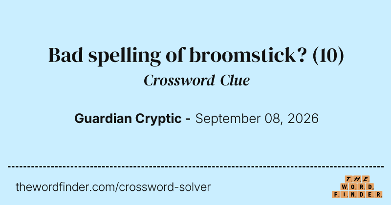 Bad spelling of broomstick? crossword clue image
