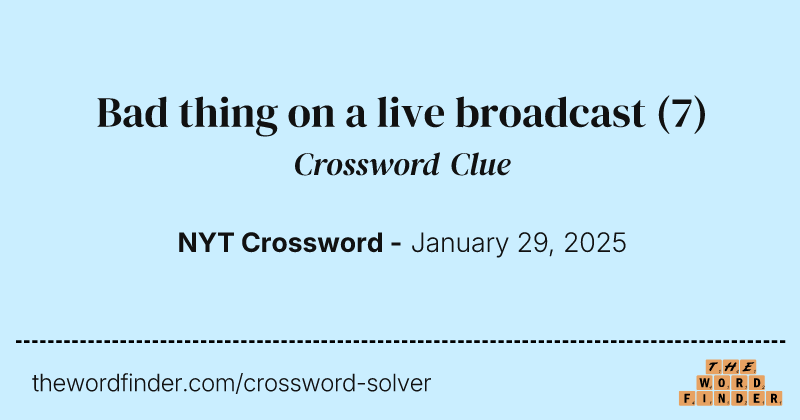 Bad thing on a live broadcast crossword clue image