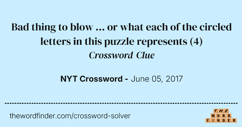 Bad thing to blow ... or what each of the circled letters in this puzzle represents crossword clue image