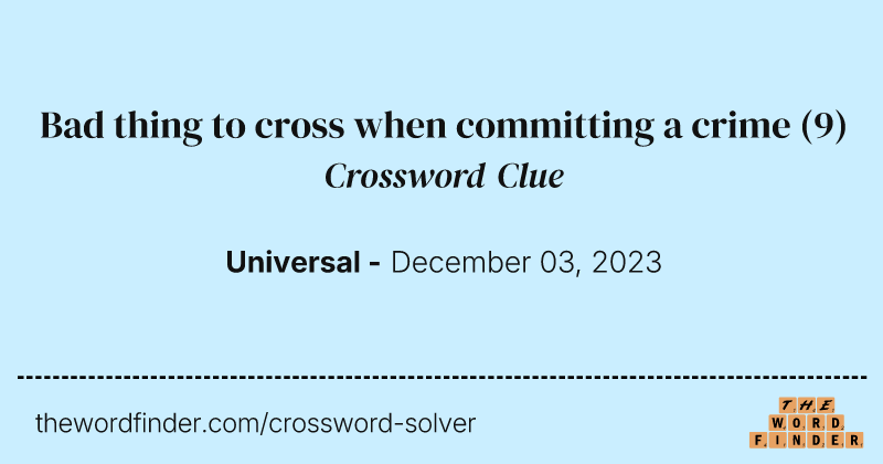 Bad thing to cross when committing a crime crossword clue image