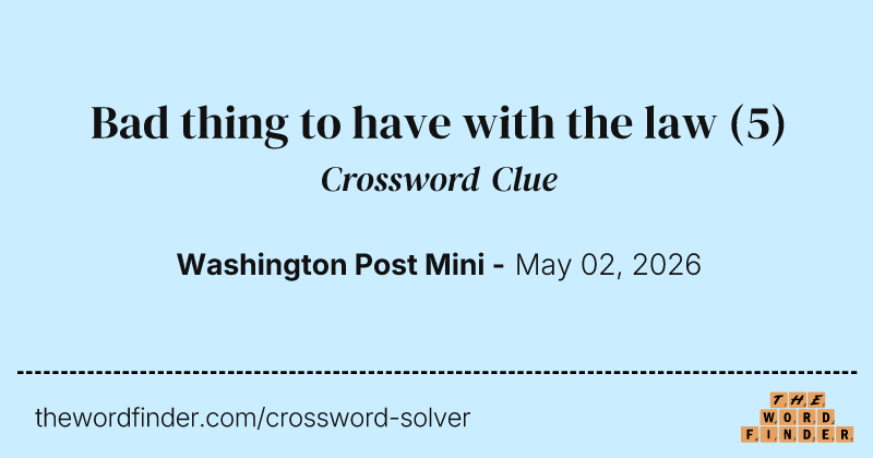 Bad thing to have with the law crossword clue image