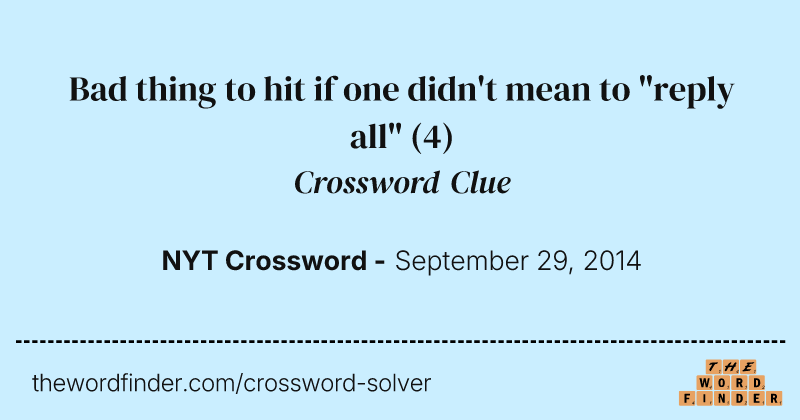 Bad thing to hit if one didn't mean to "reply all" crossword clue image