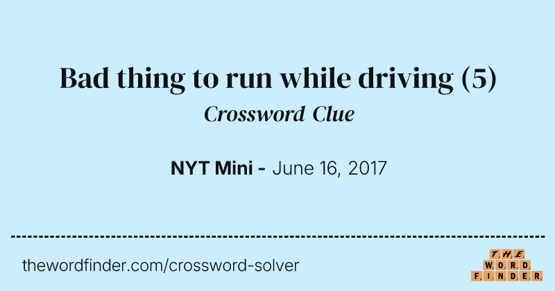 Bad thing to run while driving crossword clue image