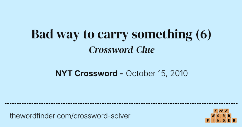 Bad way to carry something crossword clue image