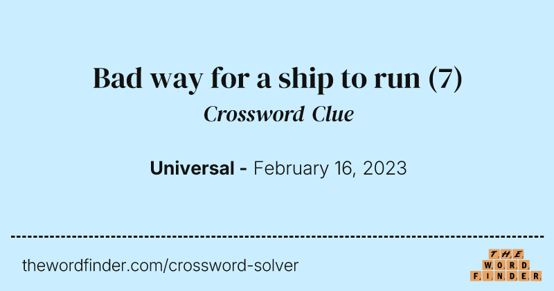 Bad way for a ship to run crossword clue image