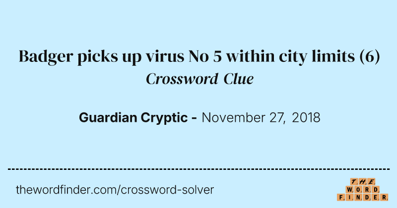Badger picks up virus No 5 within city limits crossword clue image