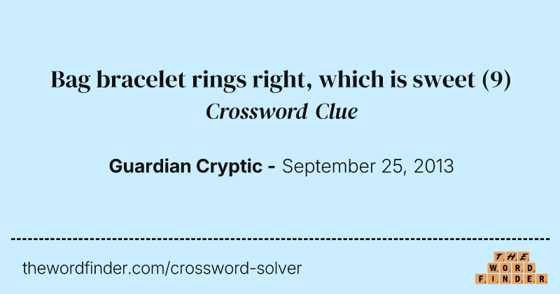 Bag bracelet rings right, which is sweet crossword clue image
