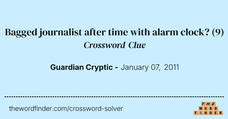 Bagged journalist after time with alarm clock? crossword clue image