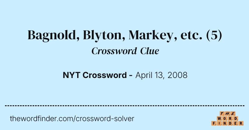 Bagnold, Blyton, Markey, etc. crossword clue image