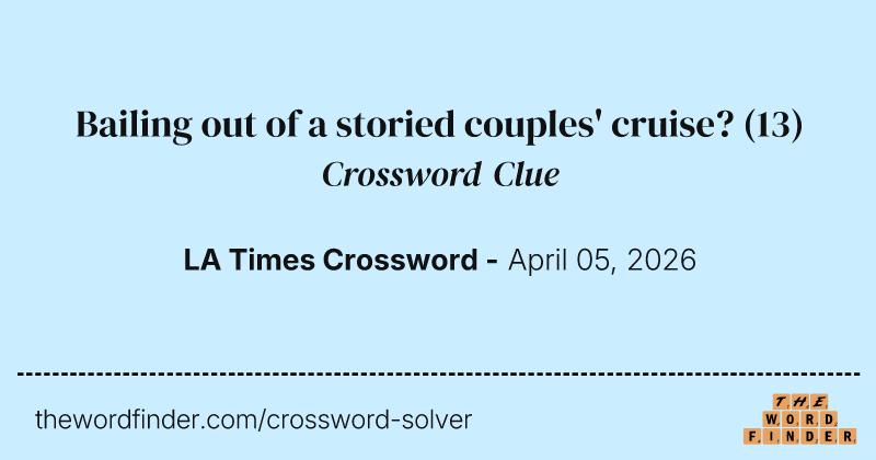 Bailing out of a storied couples' cruise? crossword clue image