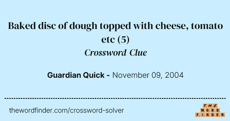 Baked disc of dough topped with cheese, tomato etc crossword clue image