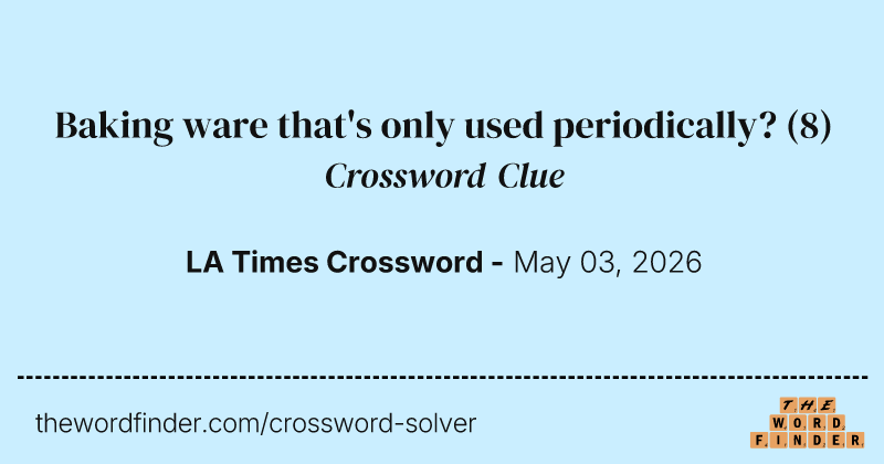 Baking ware that's only used periodically? crossword clue image