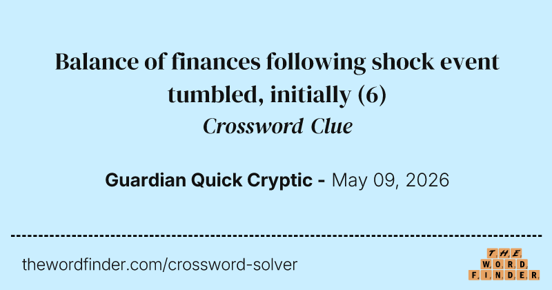 Balance of finances following shock event tumbled, initially crossword clue image