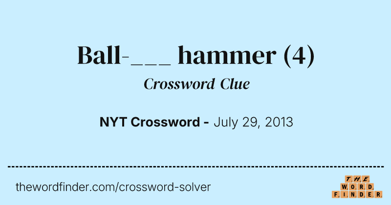 Ball-___ hammer crossword clue image