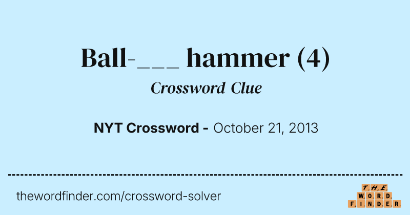 Ball-___ hammer crossword clue image