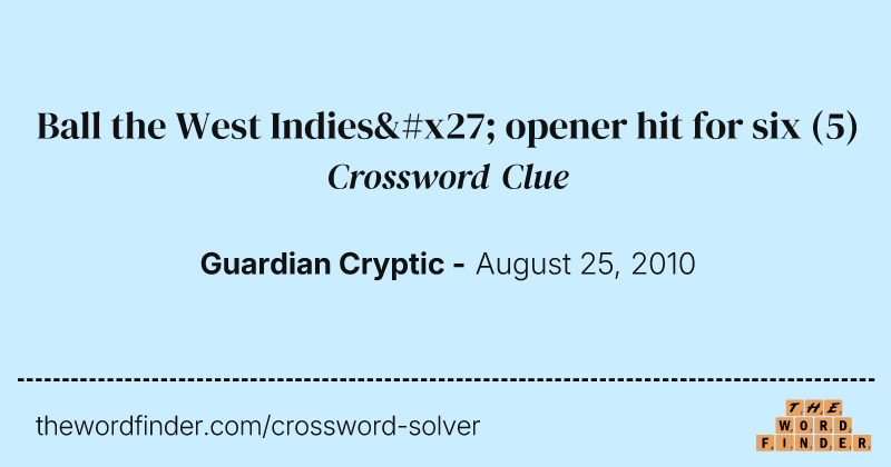 Ball the West Indies' opener hit for six crossword clue image