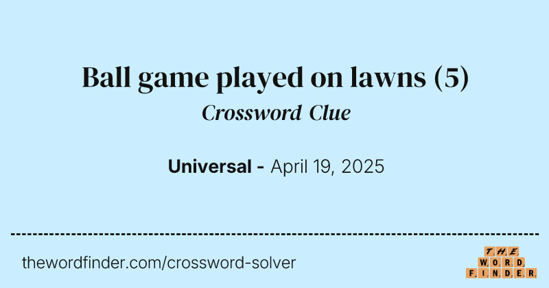 Ball game played on lawns crossword clue image