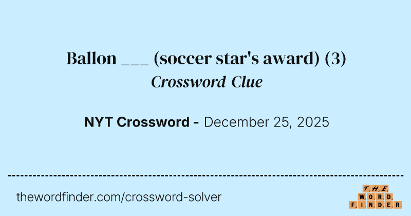 Ballon ___ (soccer star's award) crossword clue image