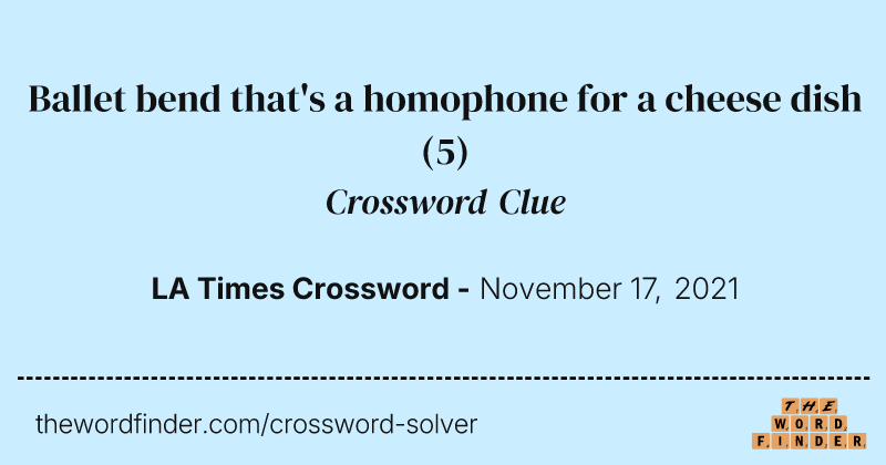 Ballet bend that's a homophone for a cheese dish crossword clue image