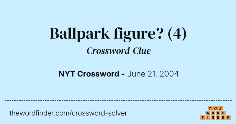 Ballpark figure? crossword clue image