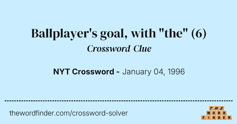 Ballplayer's goal, with "the" crossword clue image