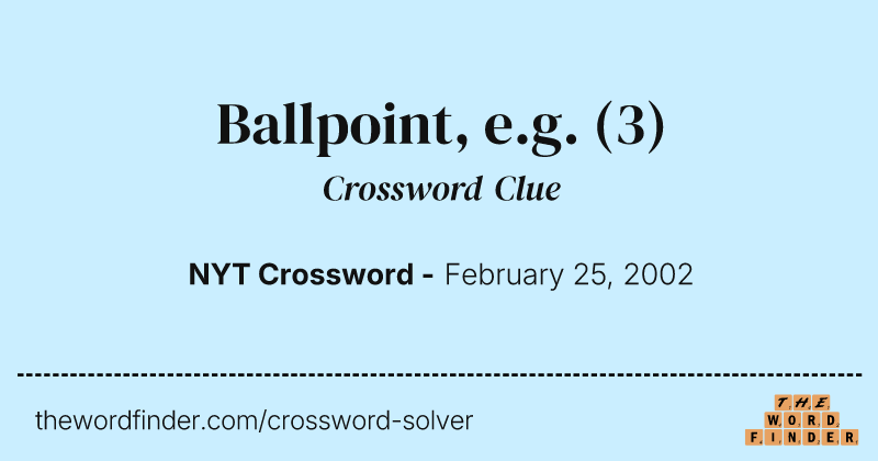 Ballpoint, e.g. crossword clue image