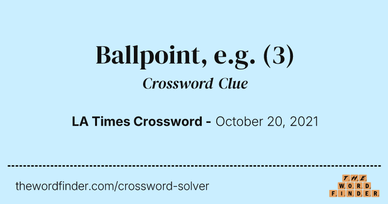 Ballpoint, e.g. crossword clue image