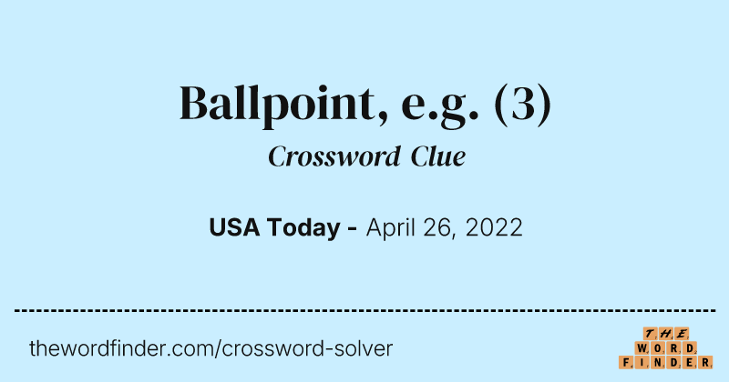 Ballpoint, e.g. crossword clue image