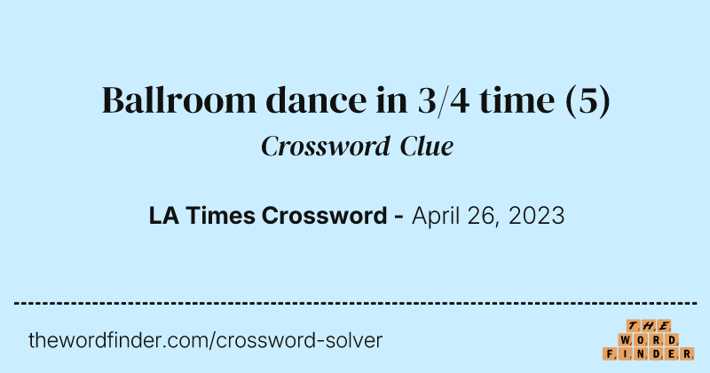 Ballroom dance in 3/4 time crossword clue image