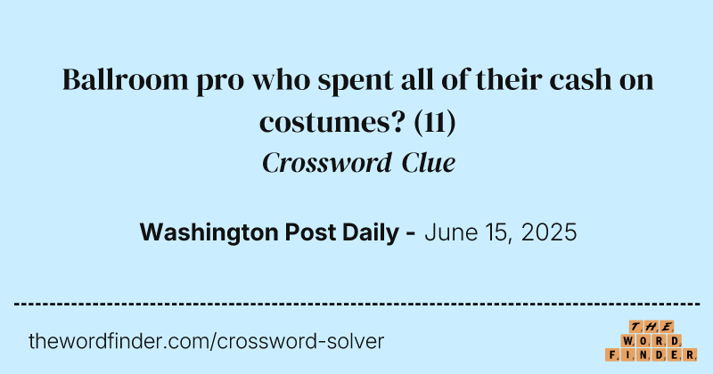 Ballroom pro who spent all of their cash on costumes? crossword clue image