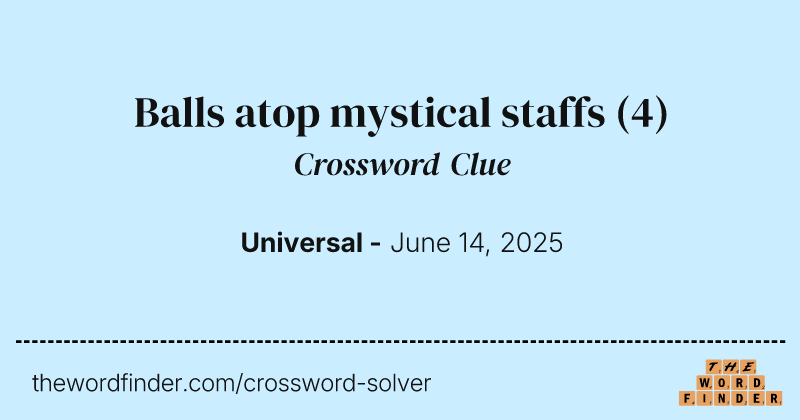 Balls atop mystical staffs crossword clue image