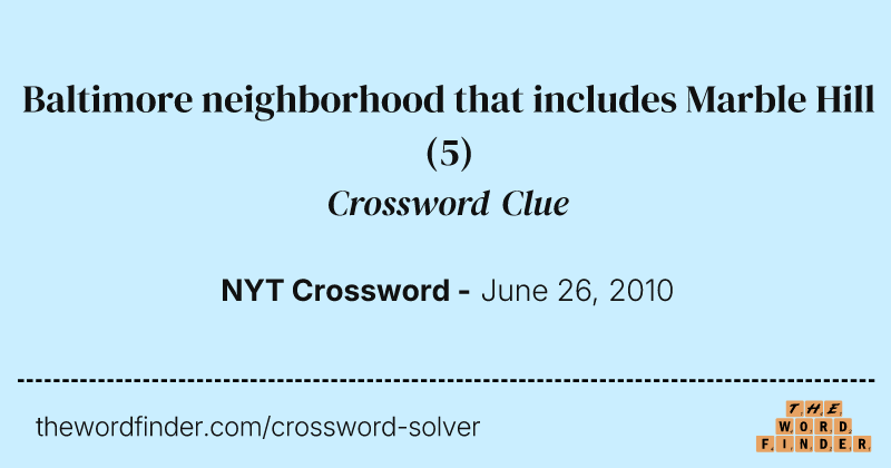 Baltimore neighborhood that includes Marble Hill crossword clue image