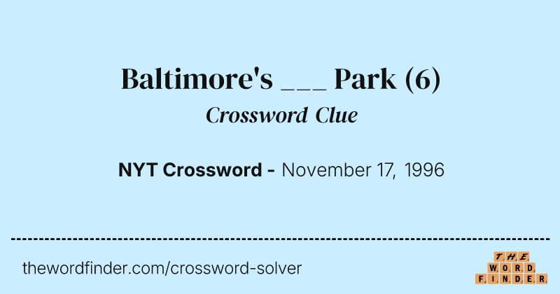 Baltimore's ___ Park crossword clue image