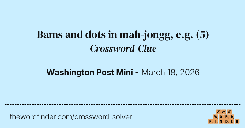 Bams and dots in mah-jongg, e.g. crossword clue image