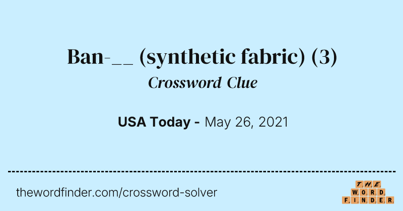Ban-__ (synthetic fabric) crossword clue image