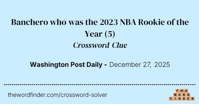 Banchero who was the 2023 NBA Rookie of the Year crossword clue image