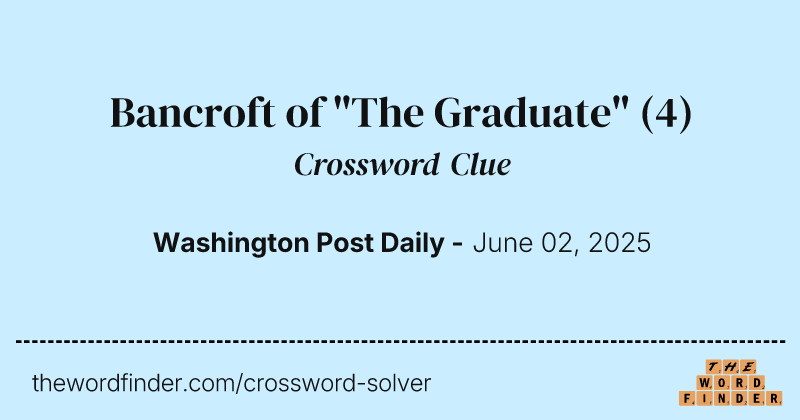 Bancroft of "The Graduate" crossword clue image