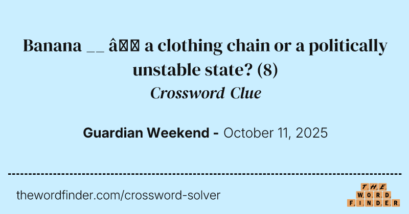 Banana __ – a clothing chain or a politically unstable state? crossword clue image
