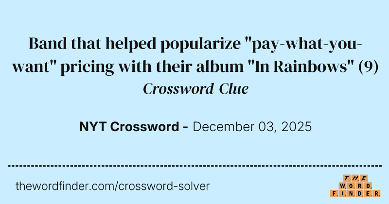 Band that helped popularize "pay-what-you-want" pricing with their album "In Rainbows" crossword clue image
