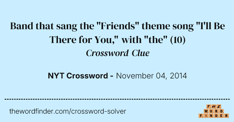 Band that sang the "Friends" theme song "I'll Be There for You," with "the" crossword clue image