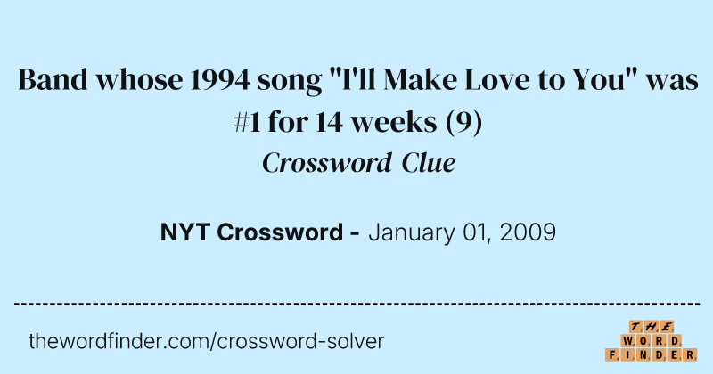Band whose 1994 song "I'll Make Love to You" was #1 for 14 weeks crossword clue image