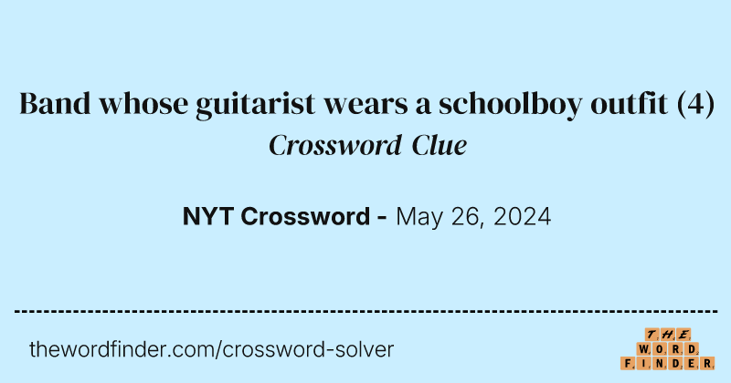 Band whose guitarist wears a schoolboy outfit crossword clue image