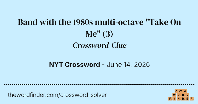 Band with the 1980s multi-octave "Take On Me" crossword clue image