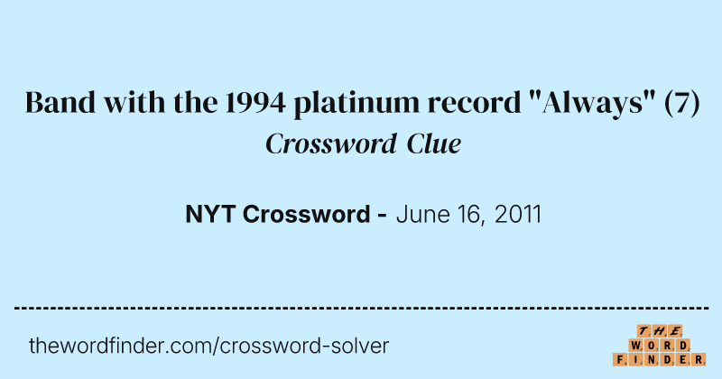 Band with the 1994 platinum record "Always" crossword clue image