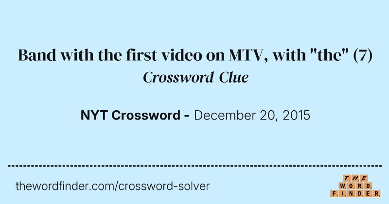 Band with the first video on MTV, with "the" crossword clue image